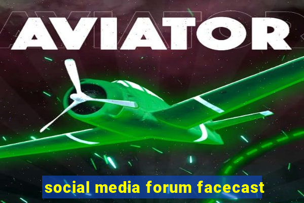 social media forum facecast